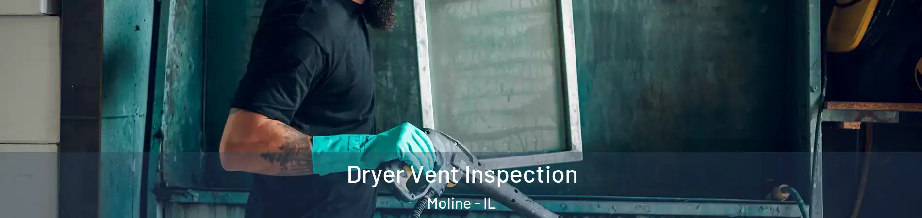  Dryer Vent Inspection Moline - IL