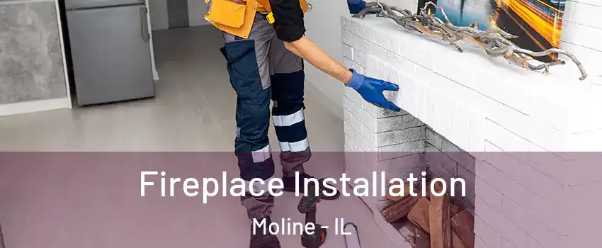  Fireplace Installation Moline - IL