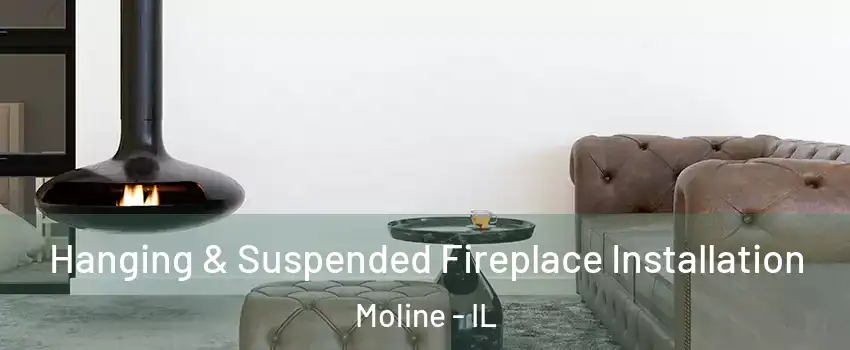  Hanging & Suspended Fireplace Installation Moline - IL