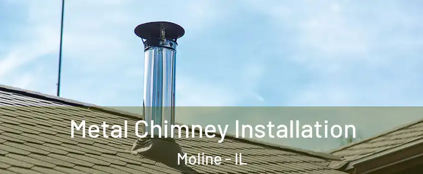  Metal Chimney Installation Moline - IL