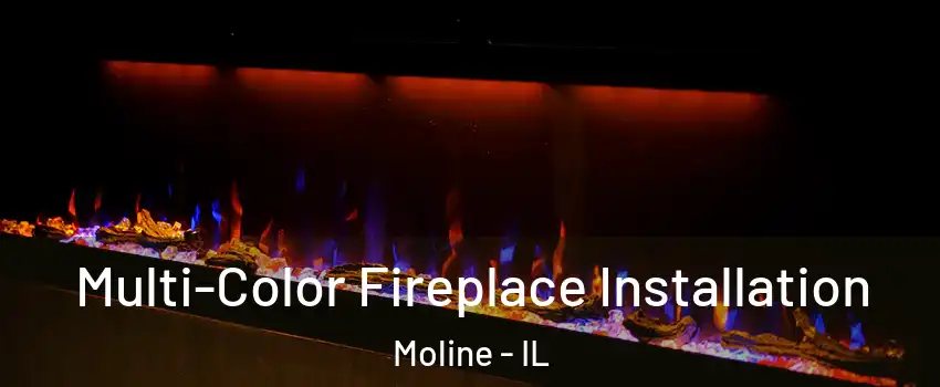  Multi-Color Fireplace Installation Moline - IL