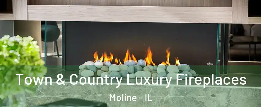  Town & Country Luxury Fireplaces Moline - IL