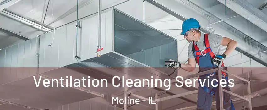  Ventilation Cleaning Services Moline - IL