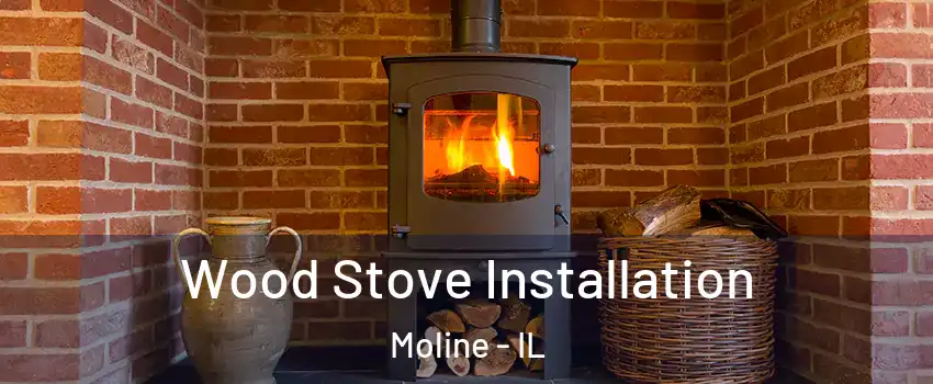 Wood Stove Installation Moline - IL